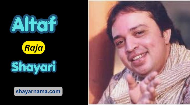 Altaf Raja Shayari
